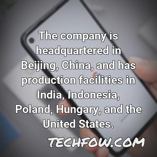 the company is headquartered in beijing china and has production facilities in india indonesia poland hungary and the united states