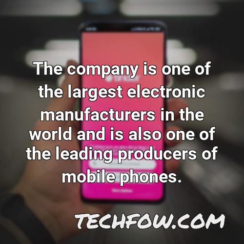 the company is one of the largest electronic manufacturers in the world and is also one of the leading producers of mobile phones