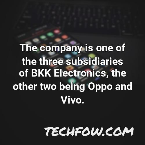 the company is one of the three subsidiaries of bkk electronics the other two being oppo and vivo 4