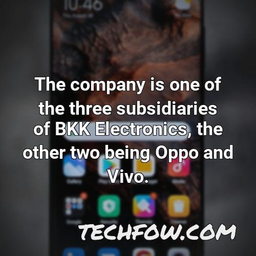 the company is one of the three subsidiaries of bkk electronics the other two being oppo and vivo 6