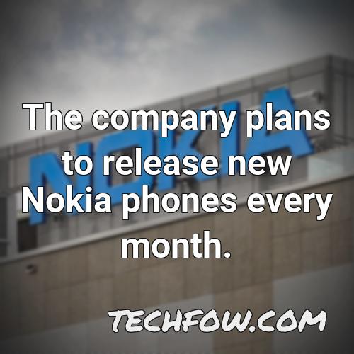 the company plans to release new nokia phones every month