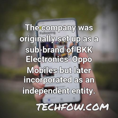 the company was originally set up as a sub brand of bkk electronics oppo mobiles but later incorporated as an independent entity