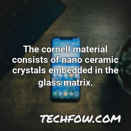 the cornell material consists of nano ceramic crystals embedded in the glass