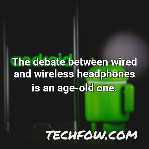 the debate between wired and wireless headphones is an age old one