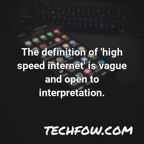 the definition of high speed internet is vague and open to interpretation