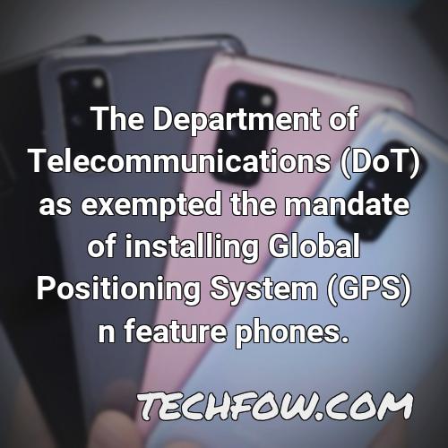 the department of telecommunications dot as exempted the mandate of installing global positioning system gps n feature phones