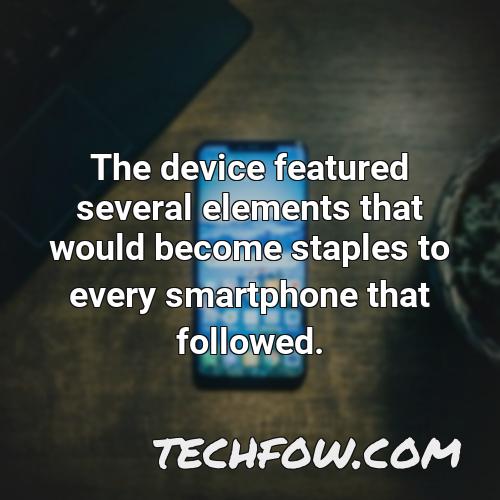 the device featured several elements that would become staples to every smartphone that followed
