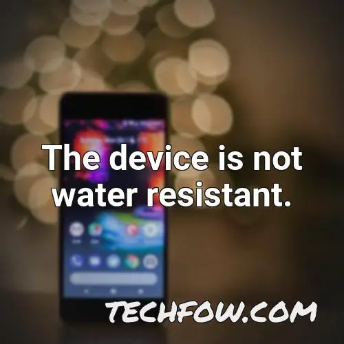 the device is not water resistant
