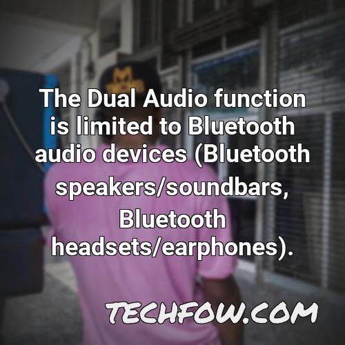 the dual audio function is limited to bluetooth audio devices bluetooth speakers soundbars bluetooth headsets earphones