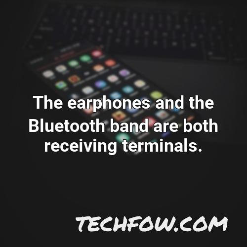 the earphones and the bluetooth band are both receiving terminals