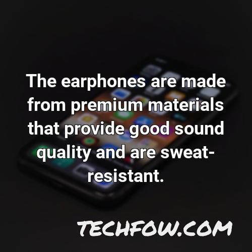 the earphones are made from premium materials that provide good sound quality and are sweat resistant