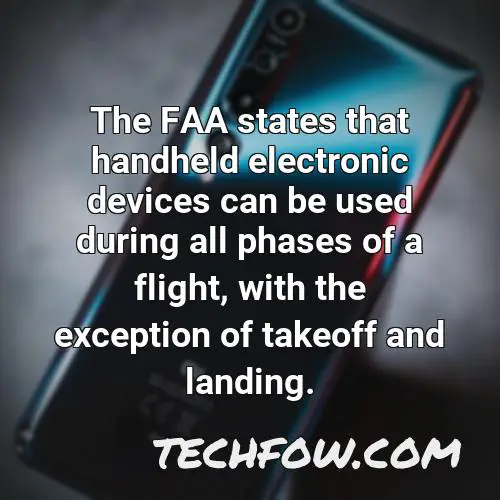 the faa states that handheld electronic devices can be used during all phases of a flight with the exception of takeoff and landing