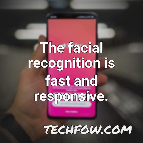 the facial recognition is fast and responsive