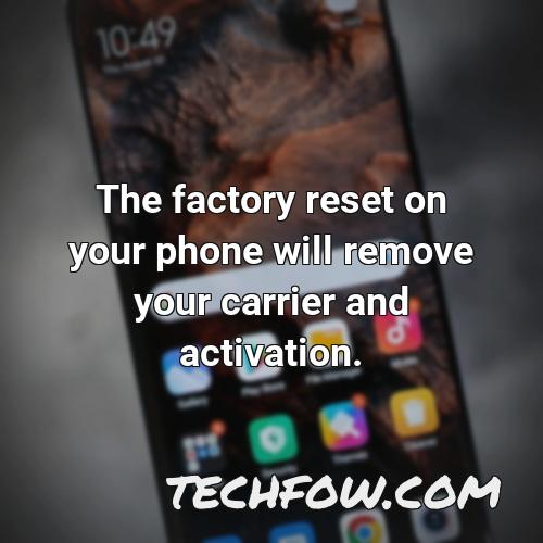 the factory reset on your phone will remove your carrier and activation