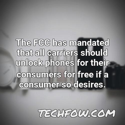 the fcc has mandated that all carriers should unlock phones for their consumers for free if a consumer so desires