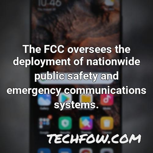 the fcc oversees the deployment of nationwide public safety and emergency communications systems