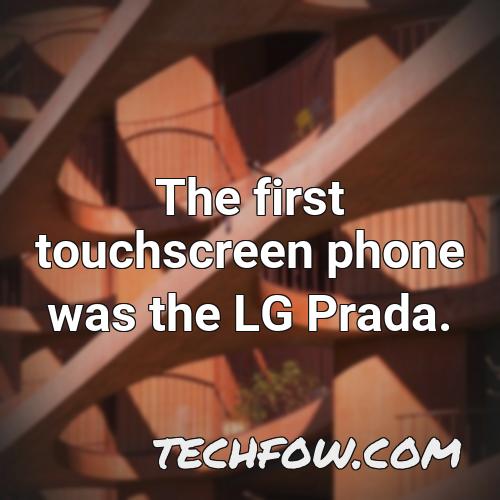 the first touchscreen phone was the lg prada 1
