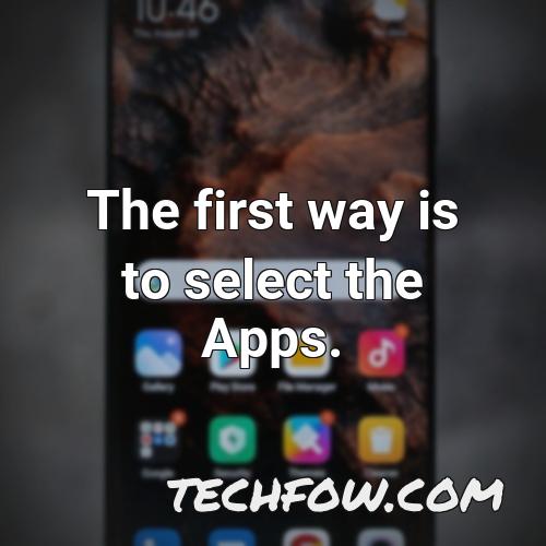 the first way is to select the apps