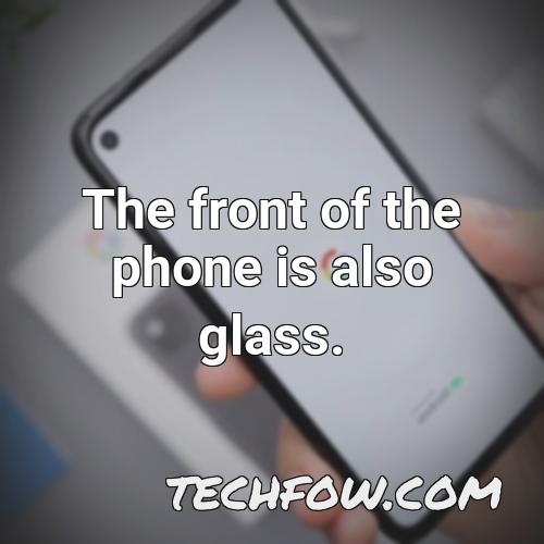 the front of the phone is also glass
