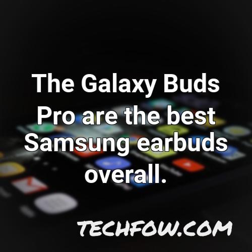 the galaxy buds pro are the best samsung earbuds overall