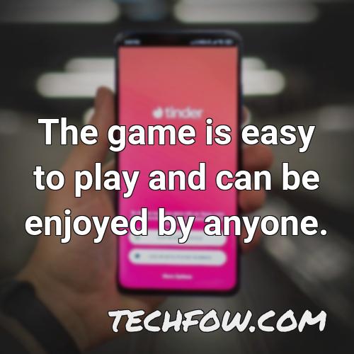 the game is easy to play and can be enjoyed by anyone