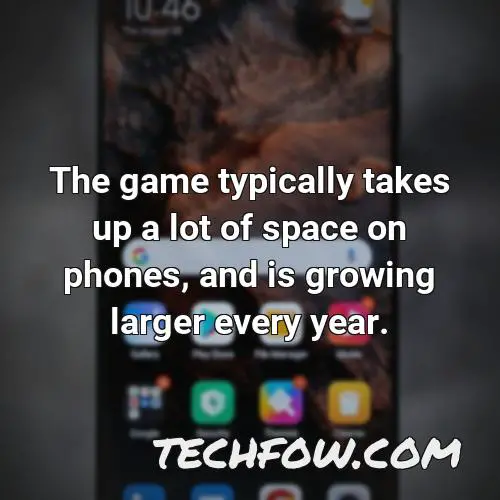 the game typically takes up a lot of space on phones and is growing larger every year