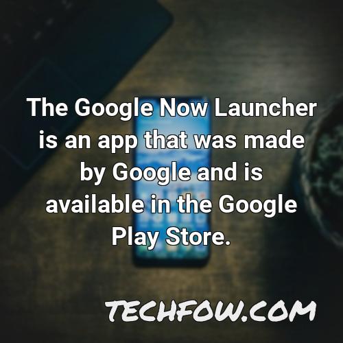 the google now launcher is an app that was made by google and is available in the google play store