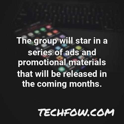 the group will star in a series of ads and promotional materials that will be released in the coming months