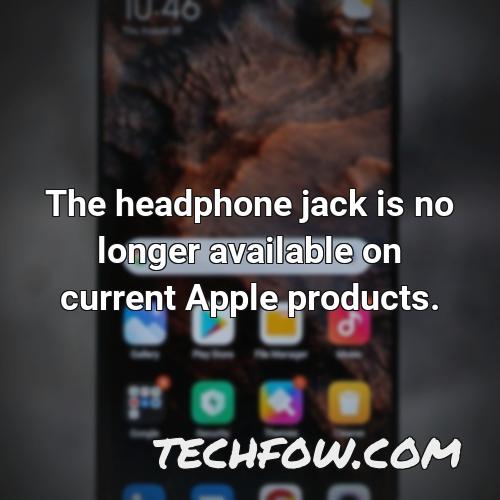 the headphone jack is no longer available on current apple products
