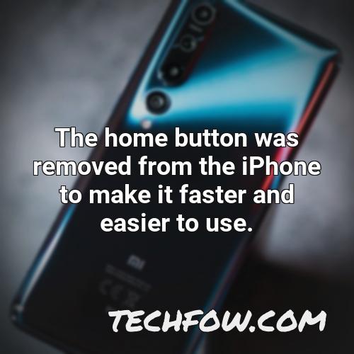 the home button was removed from the iphone to make it faster and easier to use