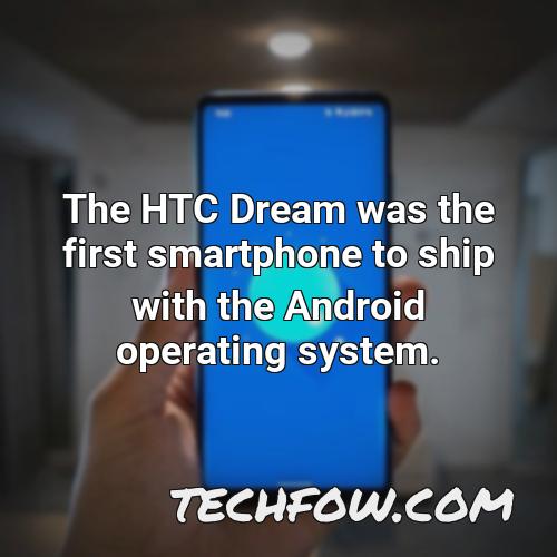 the htc dream was the first smartphone to ship with the android operating system 1