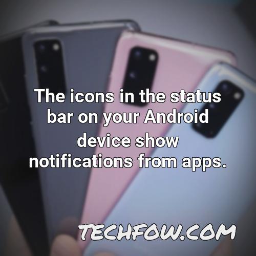 the icons in the status bar on your android device show notifications from apps