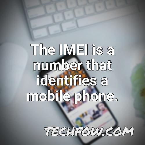 the imei is a number that identifies a mobile phone