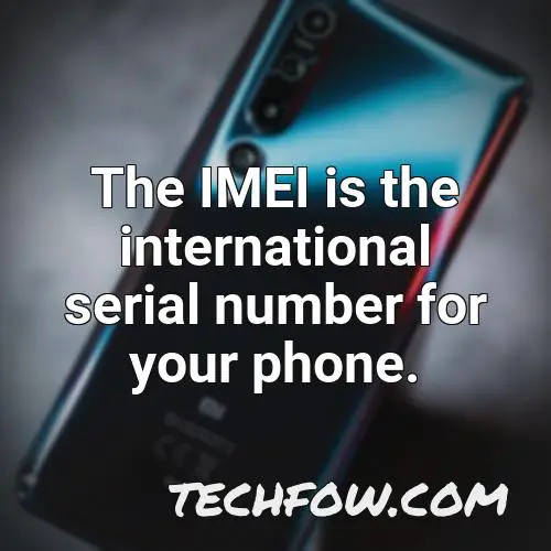 the imei is the international serial number for your phone