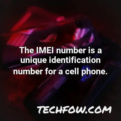 the imei number is a unique identification number for a cell phone