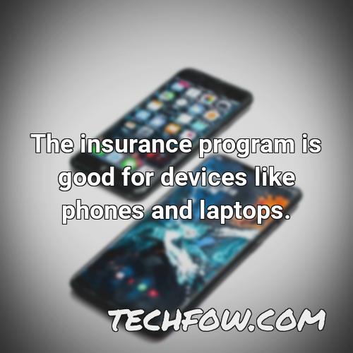 the insurance program is good for devices like phones and laptops