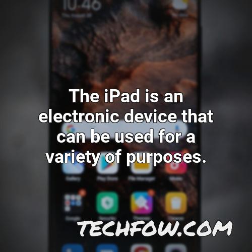 the ipad is an electronic device that can be used for a variety of purposes