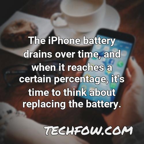 the iphone battery drains over time and when it reaches a certain percentage it s time to think about replacing the battery