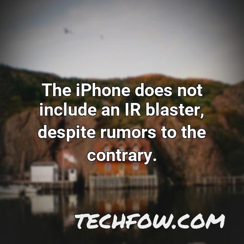 the iphone does not include an ir blaster despite rumors to the contrary