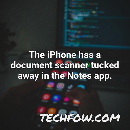 the iphone has a document scanner tucked away in the notes app