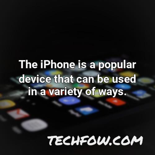 the iphone is a popular device that can be used in a variety of ways