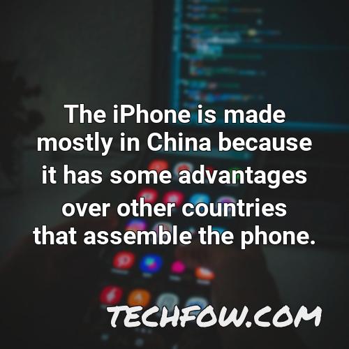 the iphone is made mostly in china because it has some advantages over other countries that assemble the phone