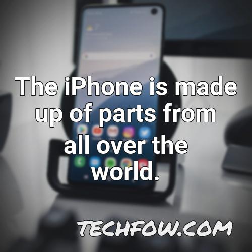 the iphone is made up of parts from all over the world 6