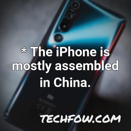 the iphone is mostly assembled in china