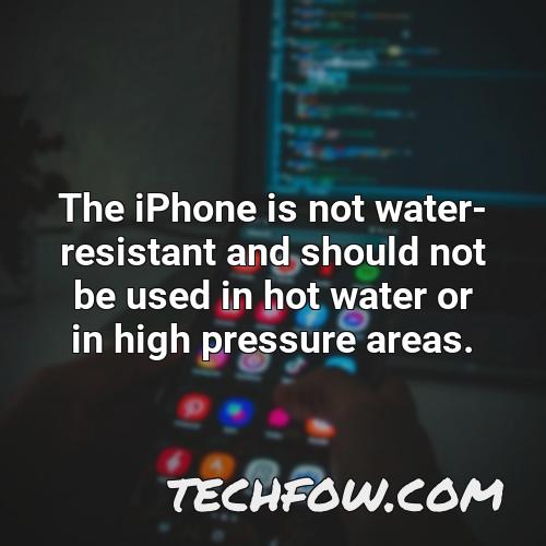 the iphone is not water resistant and should not be used in hot water or in high pressure areas