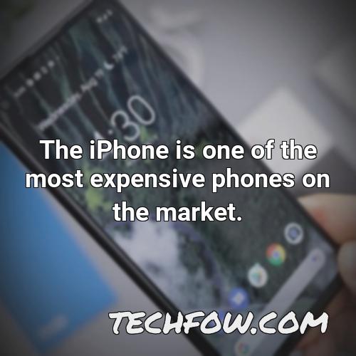 the iphone is one of the most expensive phones on the market 22