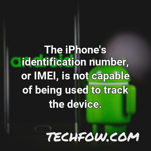 the iphone s identification number or imei is not capable of being used to track the device