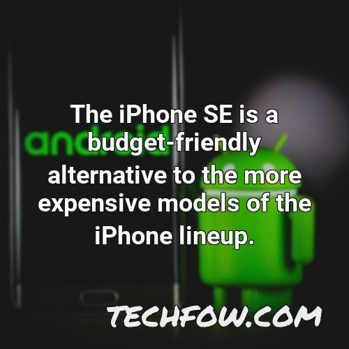 the iphone se is a budget friendly alternative to the more expensive models of the iphone lineup 1
