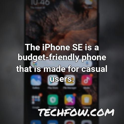 the iphone se is a budget friendly phone that is made for casual users 1