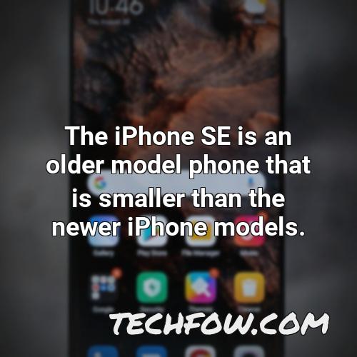 the iphone se is an older model phone that is smaller than the newer iphone models